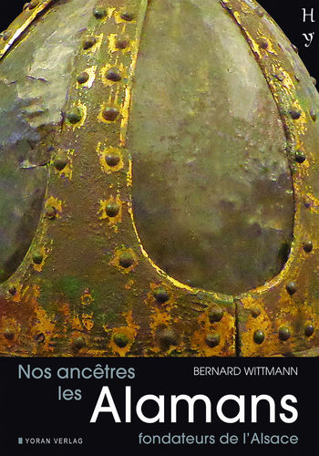 Nos ancêtres les Alamans, fondateurs de l’Alsace Bernard Wittmann